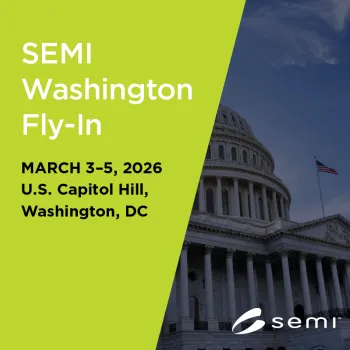 SEMI Washington Fly-In | FREE for SEMI Members | March 3–5, 2026 | U.S. Capitol Hill | Washington, DC