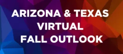 Arizona & Texas Virtual Fall Outlook