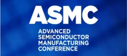 ASMC 2025—Advanced Semiconductor Manufacturing Conference