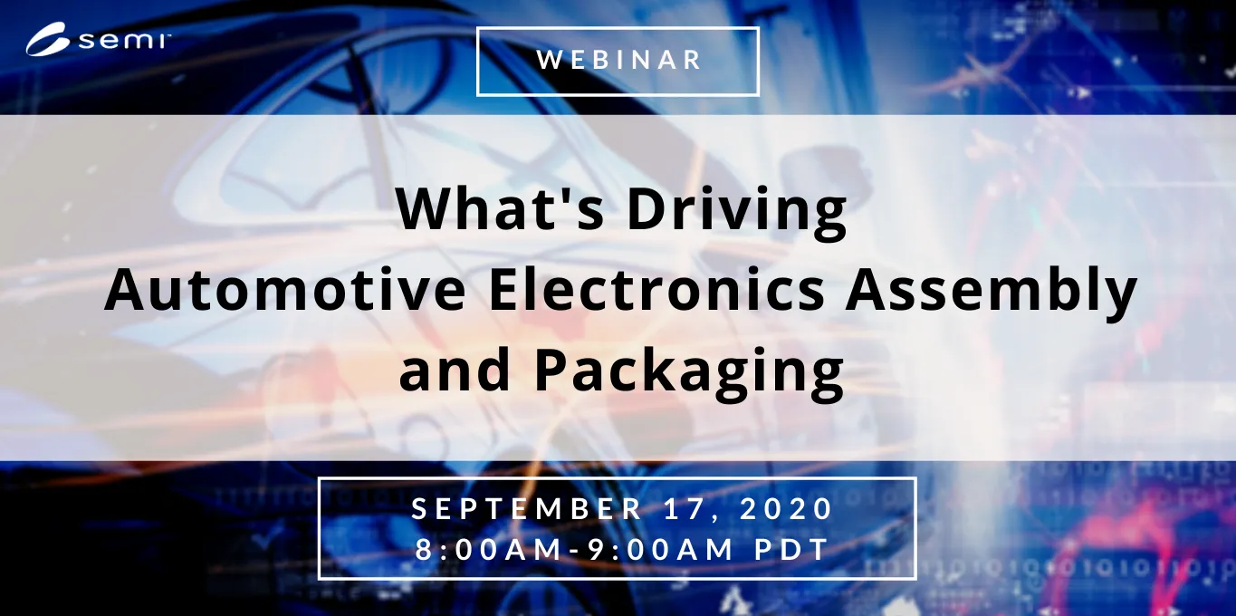 What's Driving Automotive Electronics Assembly and Packaging